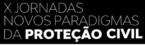 X Jornadas NOVOS PARADIGMAS DA PROTEÇÃO CIVIL